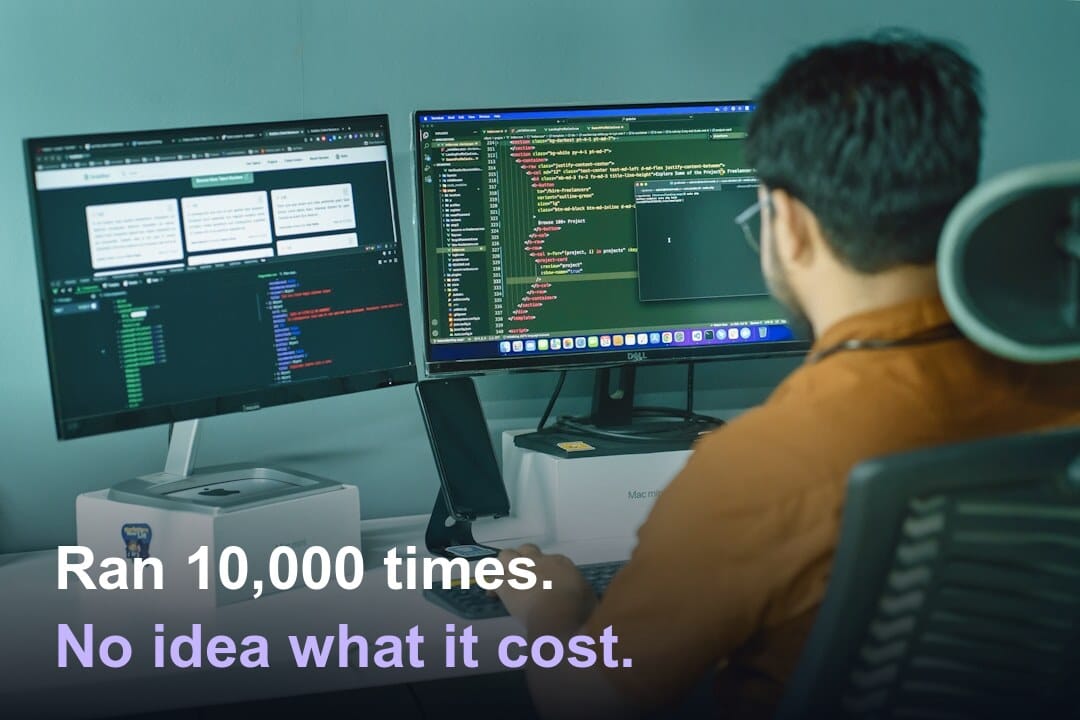 A developer at a desk studying two monitors the morning after an overnight run, captioned "Ran 10,000 times. No idea what it cost."